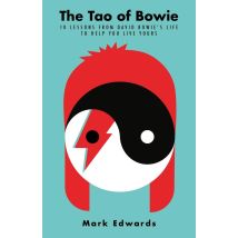The Tao of Bowie: 10 Lessons By Mark Edwards - Non Fiction - Hardback