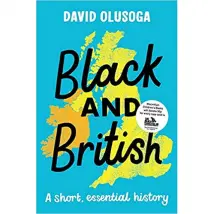 Black and British: A Short, Essential History by David Olusoga - Non Fiction - Paperback