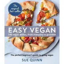 Easy Vegan: 140 Delicious and Inspiring Recipes Sue Quinn Book