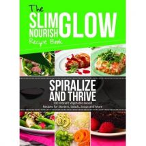 The Spiralize And Thrive Fresh Vibrant Vegetable Based Recipes Dalila Tarhuni Book