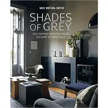 Shades of Grey: Decorating with the most elegant of neutrals by Kate Watson-Smyth
