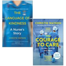 Christie Watson 2 Books Collection Set (Language of Kindness & Courage to Care)