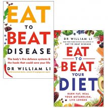 Dr William Li Eat To Beat Your Diet And Eat To Beat Disease Comprehensive Health Guide 2 Book Set