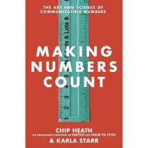 Making Numbers Count: The Art and Science of Communicating Numbers Chip Heath Book