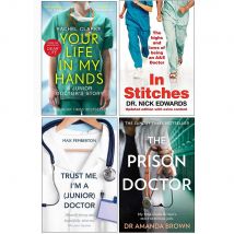 Your Life In My Hands, In Stitches, Trust Me I&#39;m a Junior Doctor, The Prison Doctor 4 Books Collection Set