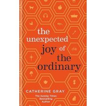 The Unexpected Joy of the Ordinary: In Celebration of Being Average by Catherine Gray
