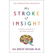 My Stroke of Insight Jill Bolte Taylor Memoir Book