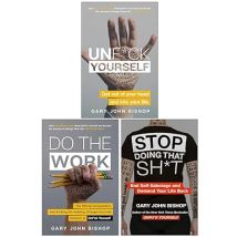 Gary John Bishop 3 Books Collection Set (Unfuk Yourself, Stop Doing That Sh*t &amp; Do the Work)