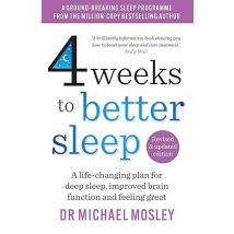 4 Weeks to Better Sleep: How to Get a Better Night&#39;s Sleep by Dr Michael Mosley Book