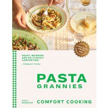 Pasta Grannies: Comfort Cooking: Traditional Family Recipes From Italy’s Best Home Cooks Vicky Bennison Book