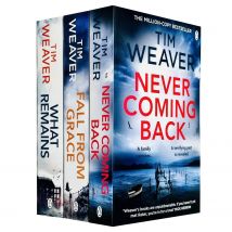 David Raker Series 4-6 3 Book Collection By Tim Weaver Never Coming Back Fall From Grace What Remains