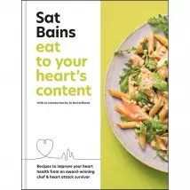 Eat to Your Heart's Content: Recipes to Improve Your Health Sat Bains Book