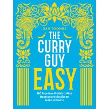The Curry Guy Easy Dan Toombs Book 100 Fuss Free British Indian Restaurant Classics To Make At Home