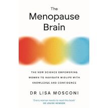 The Menopause Brain: New Science Empowering Women to Navigate Lisa Mosconi Mindful Book
