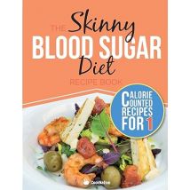 The Skinny Blood Sugar Diet Recipe Book Delicious Calorie Counted Low Carb Recipes Book
