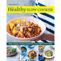 The Healthy Slow Cooker: Easy Energy-Saving Recipes for Every Night Book