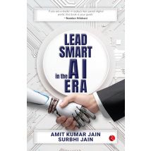 Lead Smart in the AI Era by Surbhi Jain and Amit Kumar Jain