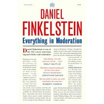 Everything in Moderation: The must-read collection of Daniel Finkelstein’s greatest columns in The Times by Daniel Finkelstein