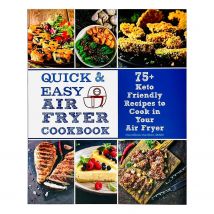 Quick & Easy Air Fryer Cookbook :75+ Keto Friendly Recipes to Cook in Your Air Fryer