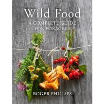 Wild Food: A Complete Guide for Foragers by Roger Phillips [Hardcover]