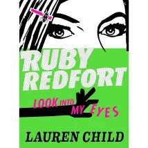 Look Into My Eyes: Book 1 (Ruby Redfort) by Lauren Child - Ages 10-13 - Hardback