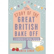 The Story Of The Great British Bake Off Anita Singh Book