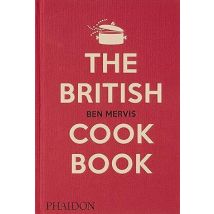 The British Cookbook: authentic home cooking recipes from England by Ben Mervis