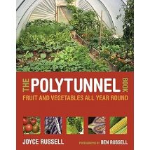 The Polytunnel Book: Fruit And Vegetables All Year Round By Joyce Russell Book