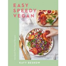 Easy Speedy Vegan: 100 Quick Plant-Based Recipes Hardcover