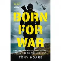 Born For War: One SAS Trooper's Falklands War Tony Hoare Book