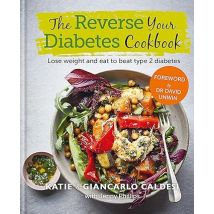 The Reverse Your Diabetes Cookbook Katie And Giancarlo Caldesi Book