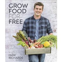 Grow Food for Free The Easy Sustainable Zero-Cost Way to a Plentiful Harvest Huw Richards Book