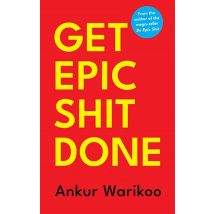 Get Epic Shit Done Ankur Warikoo Personal Growth Book