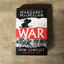 War: How Conflict Shaped Us by Professor Margaret MacMillan