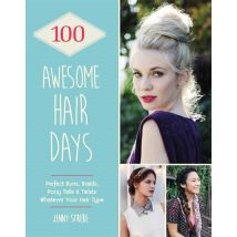 100 Awesome Hair Days: Perfect Buns, Braids, Pony Tails Jenny Strebe Book