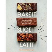 Bake It. Slice It. Eat It: One Pan, Over 90 Unbeatable Recipes And A Lot Of Fun For Every Home Cook Book