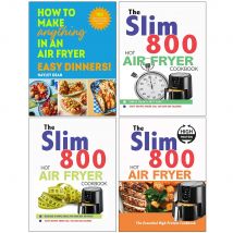 How to Make Anything in an Air Fryer Easy Dinners, The Slim 800 Hot Air Fryer Simply Quick & Fast Food, Hot Air Fryer Recipe Cookbook & The Essential High Protein Cookbook 4 Books Collection Set