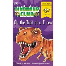 Dinosaur Club: On the Trail of a T. rex. by Rex Stone World Book Day 2024 Paperback