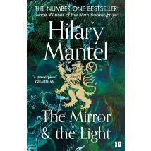 The Mirror and the Light: The Sunday Times Bestseller from the two-time winner by Hilary Mantel