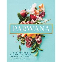 Parwana: Recipes and stories from an Afghan kitchen by Durkhanai Ayubi Hardcover