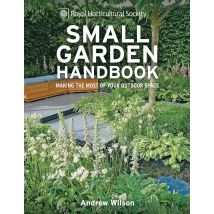 RHS Small Garden Handbook: Making the Most of Your Outdoor Space From The Royal Horticultural Society Book