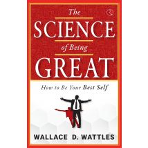 The Science of Being Great: How to Be Your Best Self