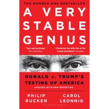 A Very Stable Genius: Donald J. Trump's Testing of America by Carol D. Leonnig