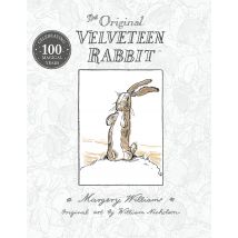 The Velveteen Rabbit: Beloved children’s illustrated classic, celebrating 100 years
