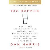 10 Percent Happier 10th Anniversary: How I Tamed the Voice in My Head Dan Harris Book