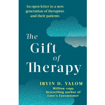 The Gift Of Therapy: An open letter to a new generation of therapists and their patients by Irvin Yalom