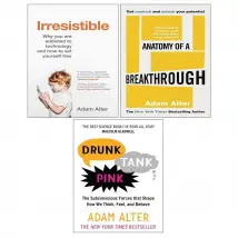 Adam Alter 3 Book Set Drunk Tank Pink, Anatomy of a Breakthrough, Irresistible