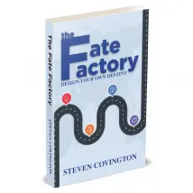 The Fate Factory: Design Your Own Destiny by Steven Covington