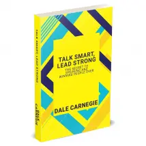 Talk Smart, Lead Strong: The Secret To Speaking And Winning People Over by Dale Carnegie