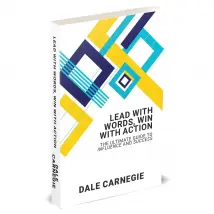 Lead With Words, Win With Action: The Ultimate Guide To Influence And Success by Dale Carnegie